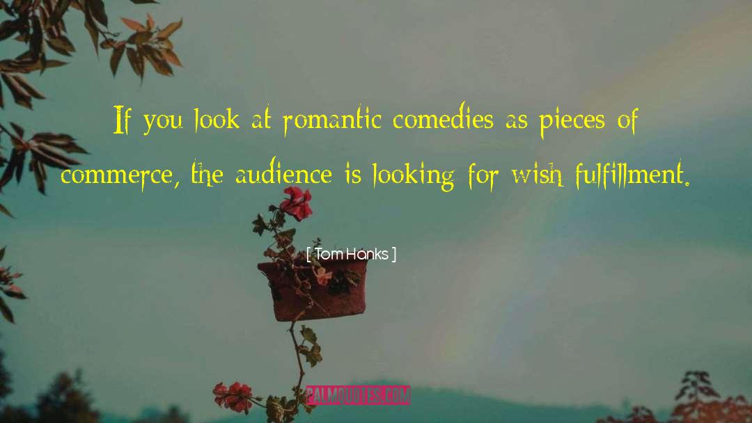 Tom Hanks Quotes: If you look at romantic