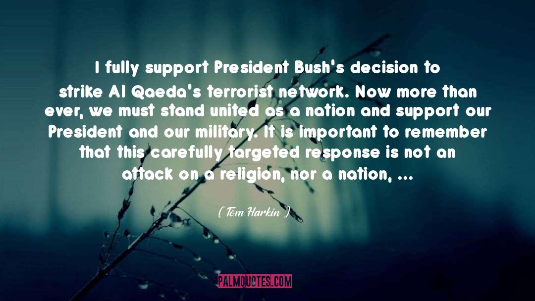 Tom Harkin Quotes: I fully support President Bush's