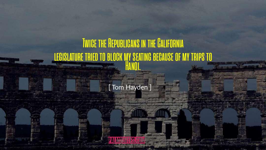 Tom Hayden Quotes: Twice the Republicans in the