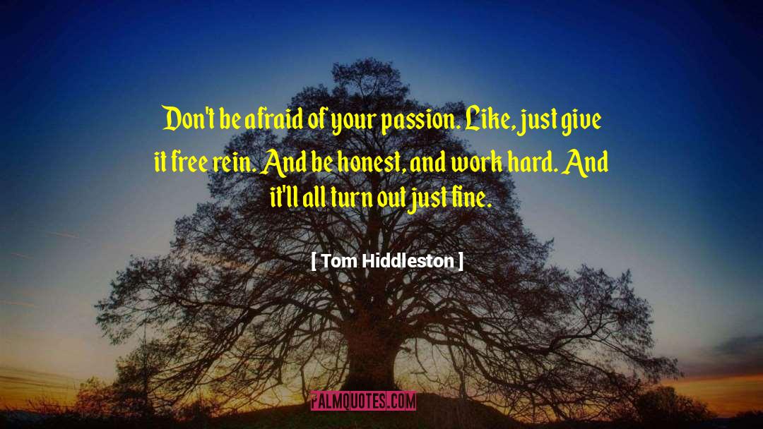 Tom Hiddleston Quotes: Don't be afraid of your