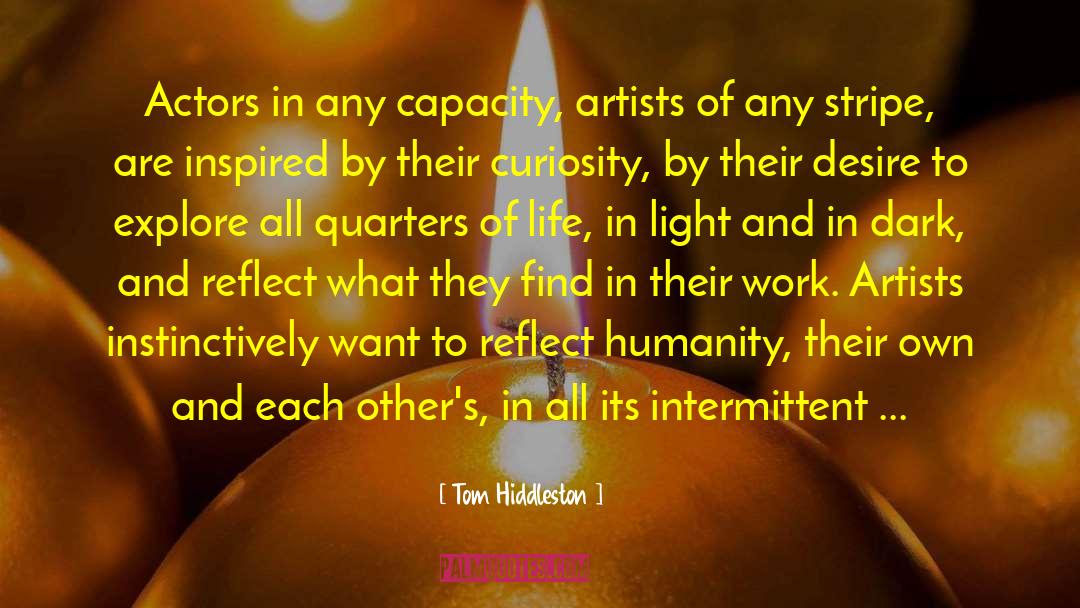 Tom Hiddleston Quotes: Actors in any capacity, artists