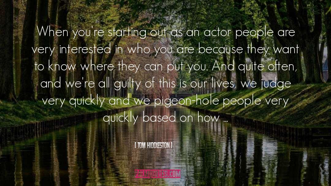 Tom Hiddleston Quotes: When you're starting out as
