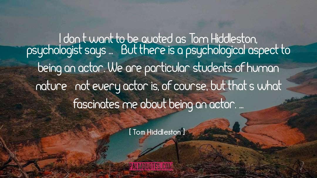 Tom Hiddleston Quotes: I don't want to be