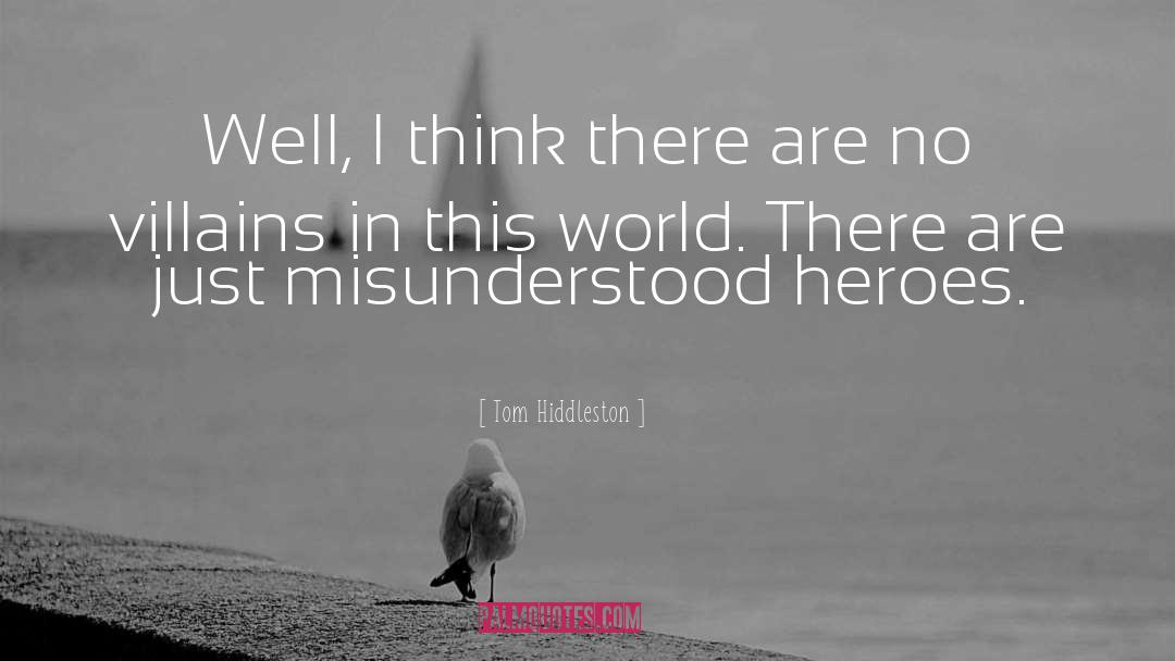 Tom Hiddleston Quotes: Well, I think there are