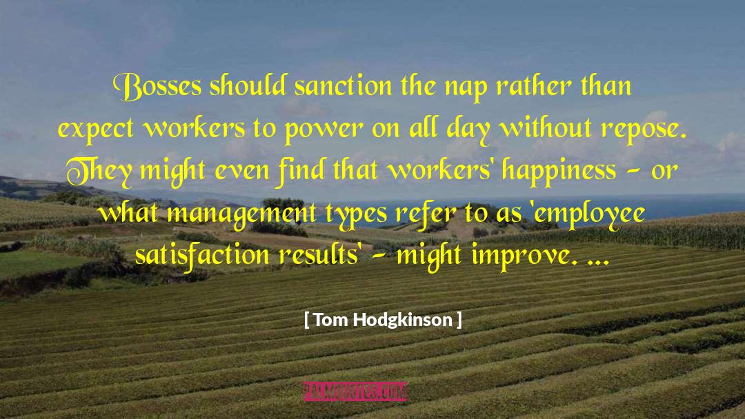 Tom Hodgkinson Quotes: Bosses should sanction the nap