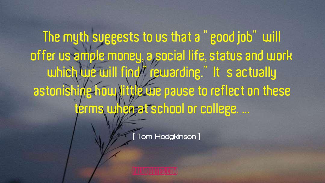 Tom Hodgkinson Quotes: The myth suggests to us