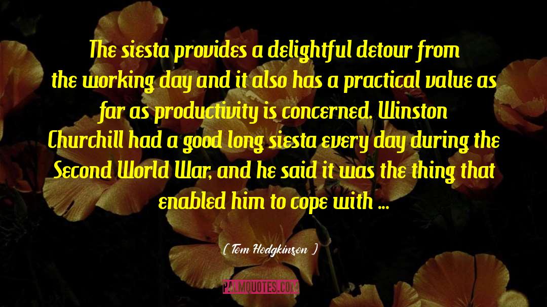 Tom Hodgkinson Quotes: The siesta provides a delightful