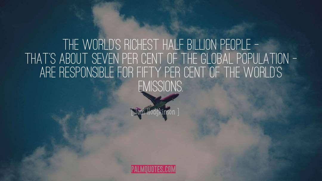 Tom Hodgkinson Quotes: The world's richest half billion