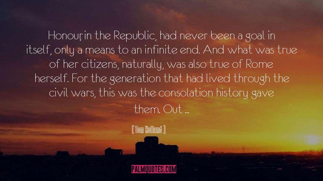 Tom Holland Quotes: Honour, in the Republic, had