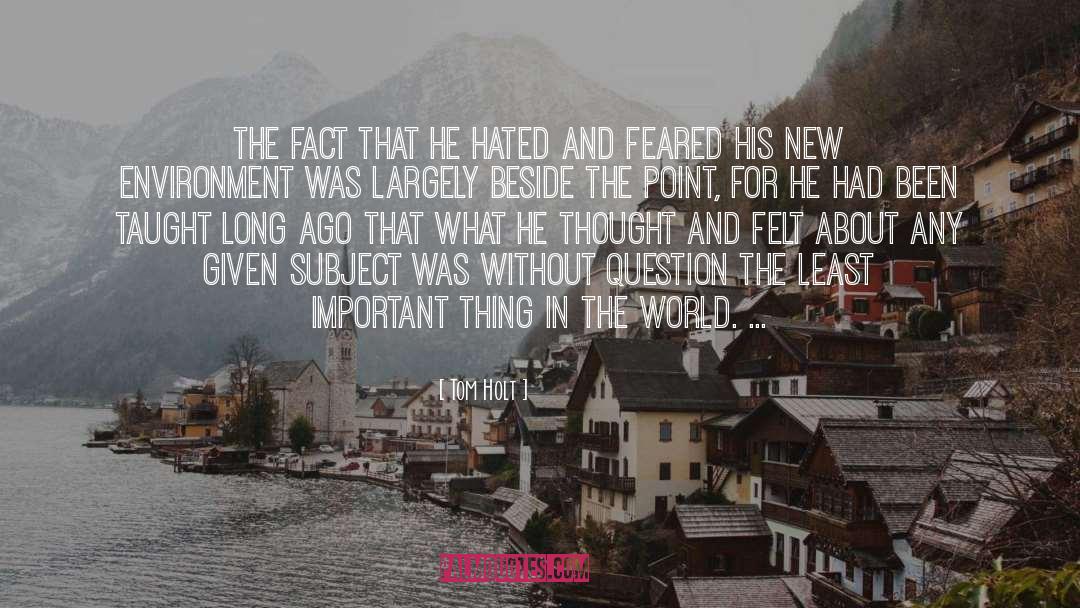 Tom Holt Quotes: The fact that he hated