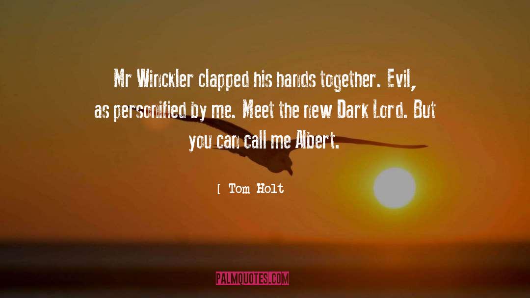 Tom Holt Quotes: Mr Winckler clapped his hands