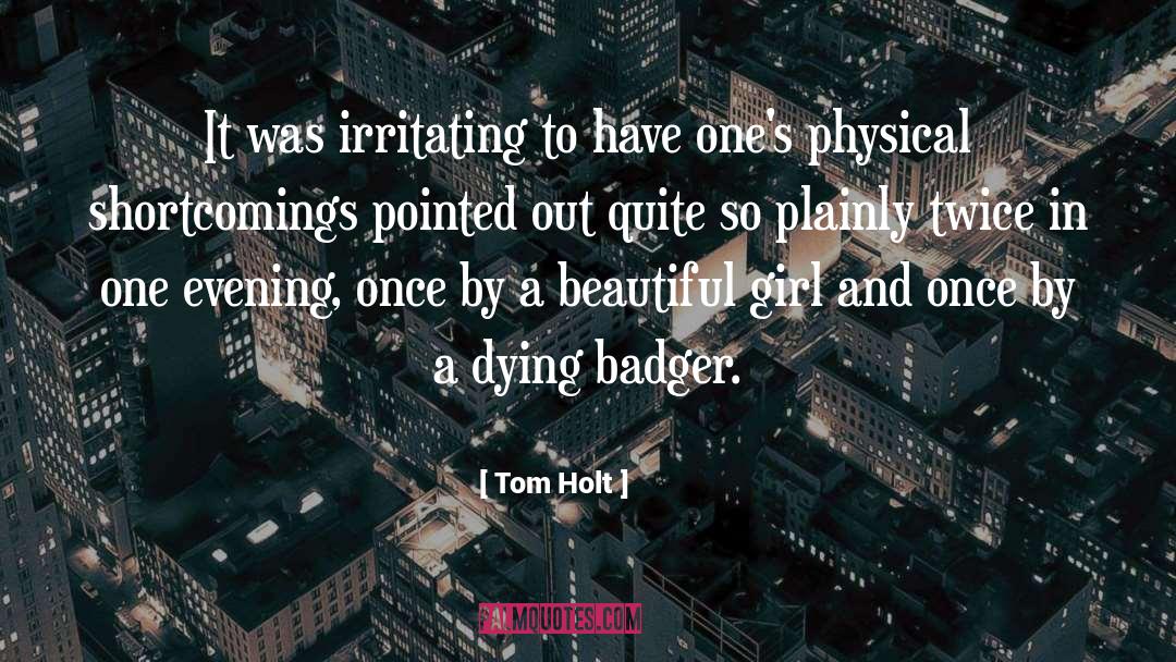 Tom Holt Quotes: It was irritating to have