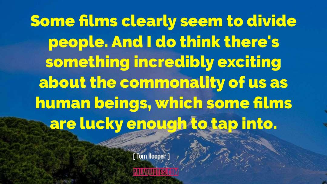 Tom Hooper Quotes: Some films clearly seem to
