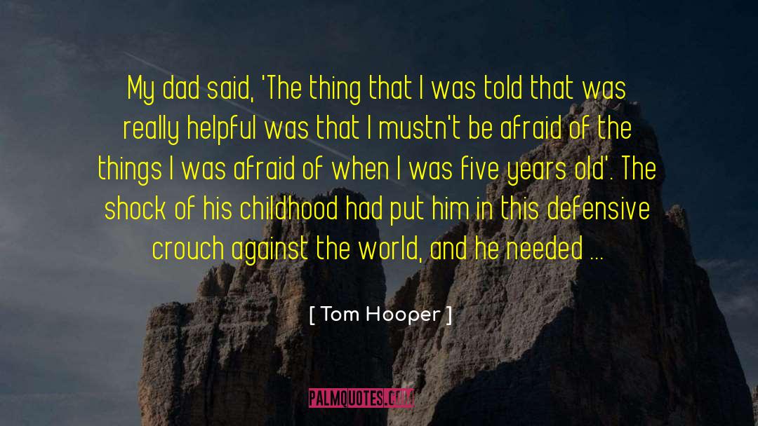 Tom Hooper Quotes: My dad said, 'The thing