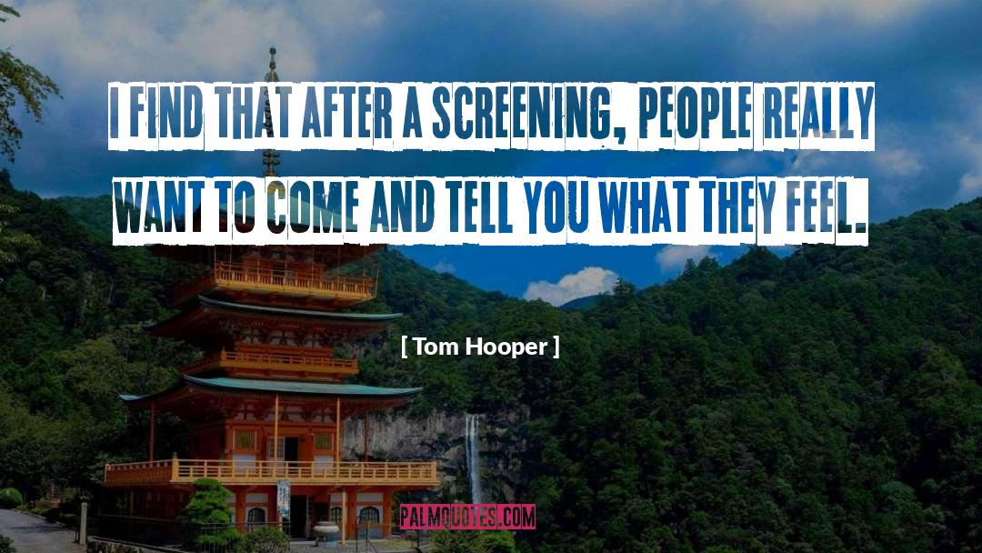 Tom Hooper Quotes: I find that after a