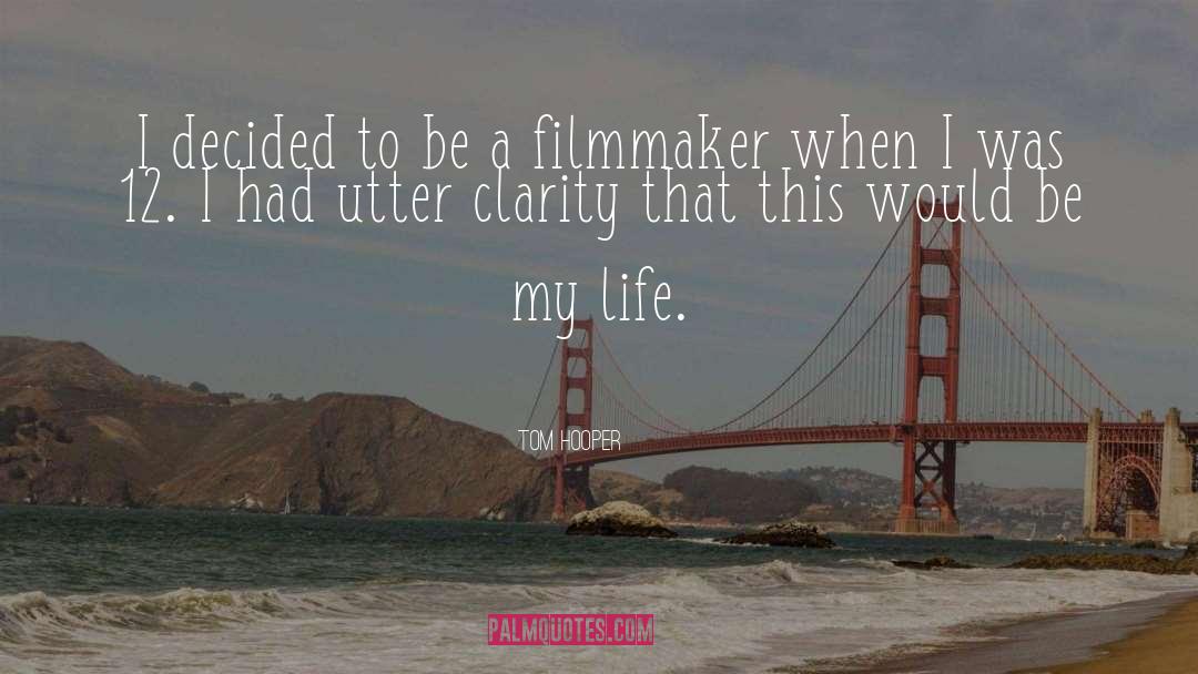 Tom Hooper Quotes: I decided to be a