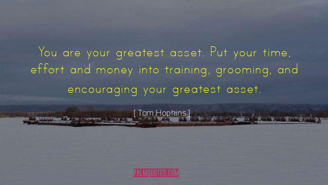 Tom Hopkins Quotes: You are your greatest asset.