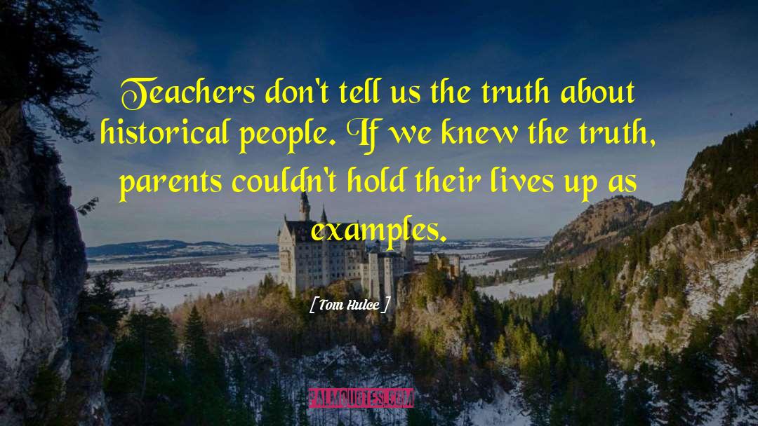 Tom Hulce Quotes: Teachers don't tell us the