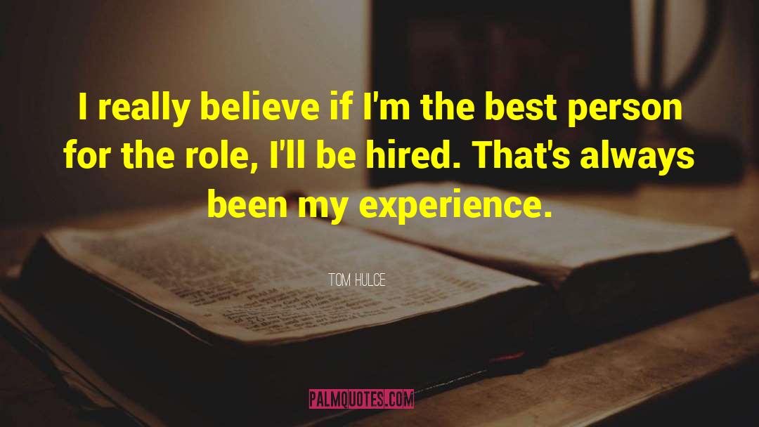 Tom Hulce Quotes: I really believe if I'm