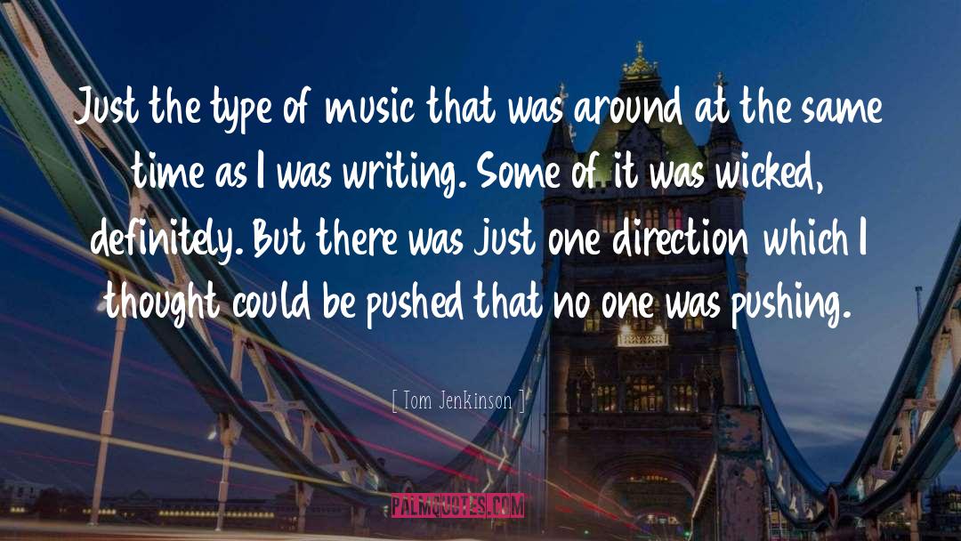 Tom Jenkinson Quotes: Just the type of music