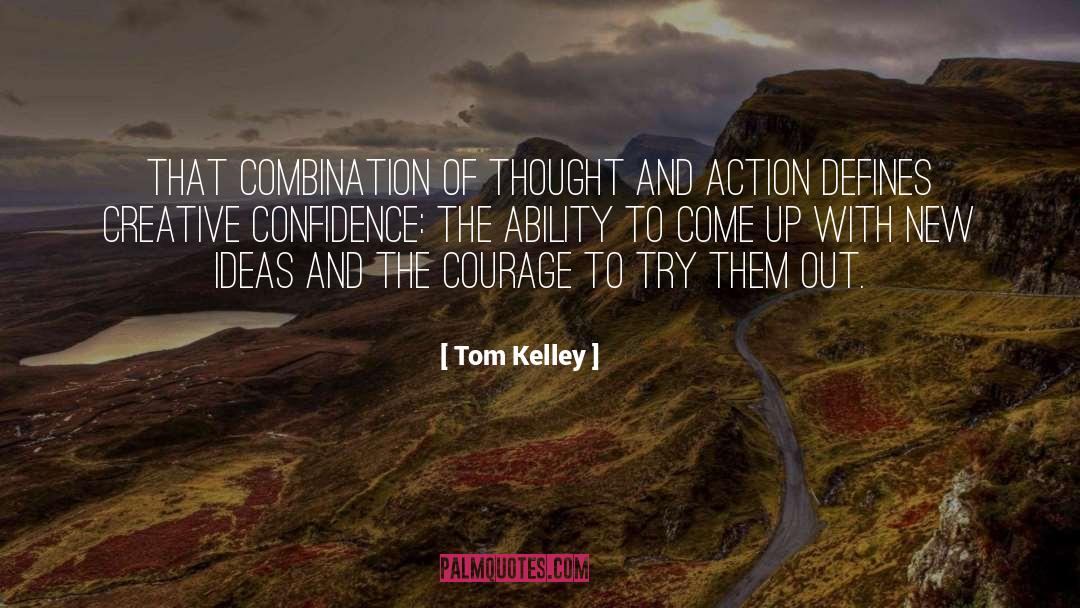 Tom Kelley Quotes: That combination of thought and