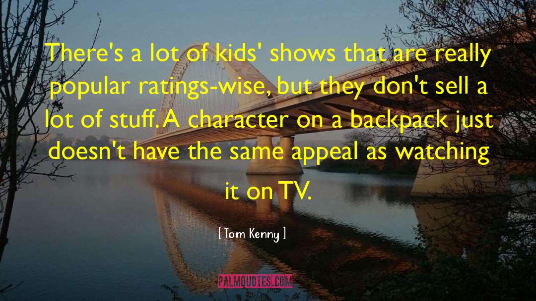 Tom Kenny Quotes: There's a lot of kids'