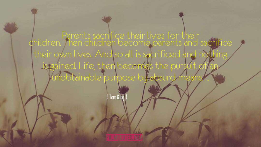 Tom King Quotes: Parents sacrifice their lives for