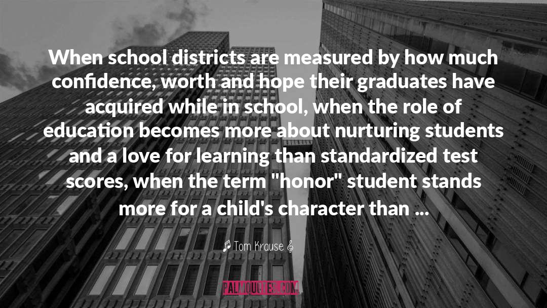 Tom Krause Quotes: When school districts are measured