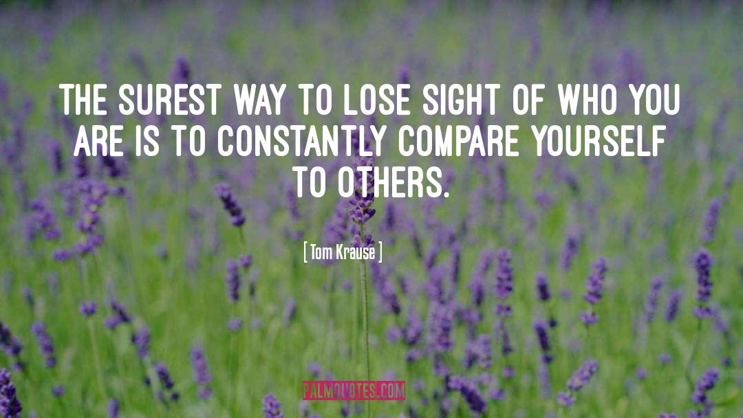 Tom Krause Quotes: The surest way to lose