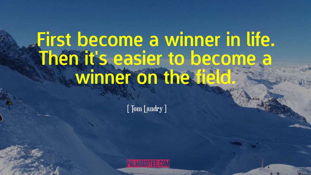 Tom Landry Quotes: First become a winner in