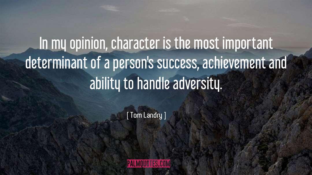 Tom Landry Quotes: In my opinion, character is