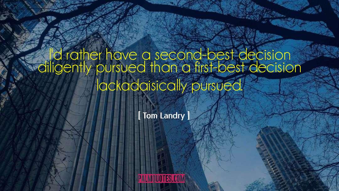 Tom Landry Quotes: I'd rather have a second-best
