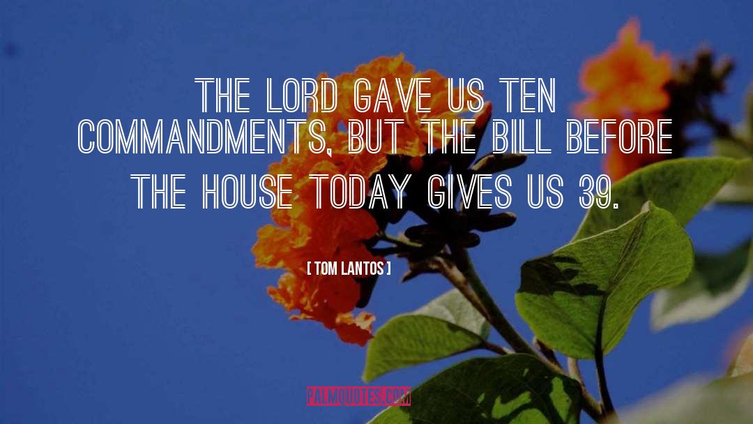 Tom Lantos Quotes: The Lord gave us Ten