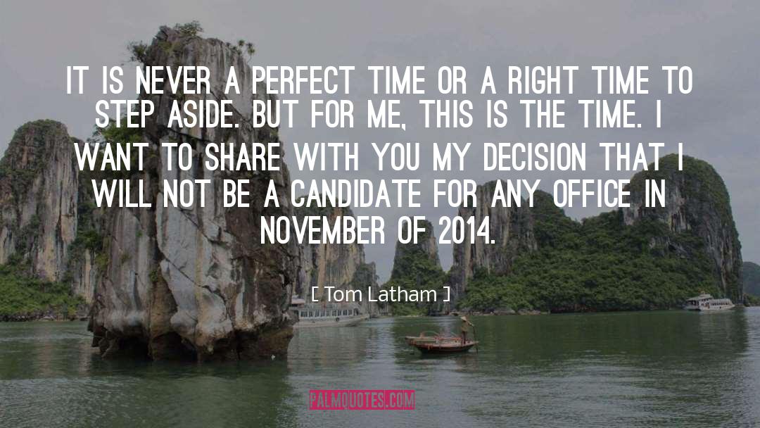 Tom Latham Quotes: It is never a perfect