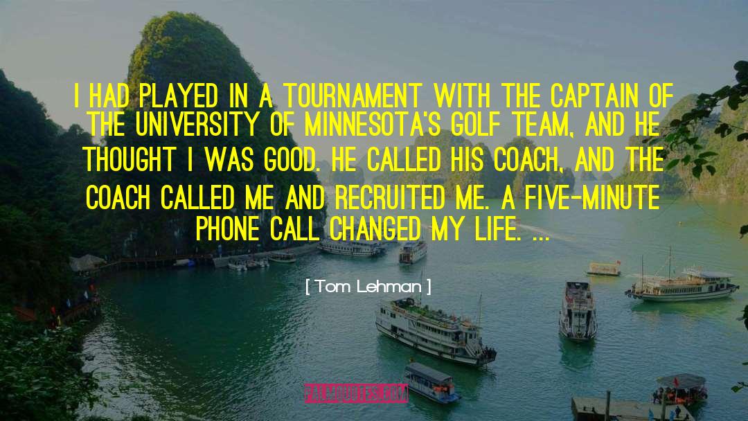 Tom Lehman Quotes: I had played in a