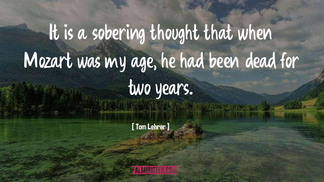 Tom Lehrer Quotes: It is a sobering thought