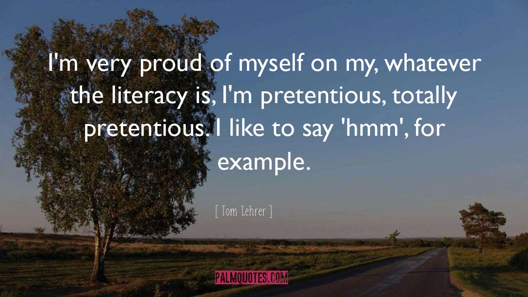 Tom Lehrer Quotes: I'm very proud of myself