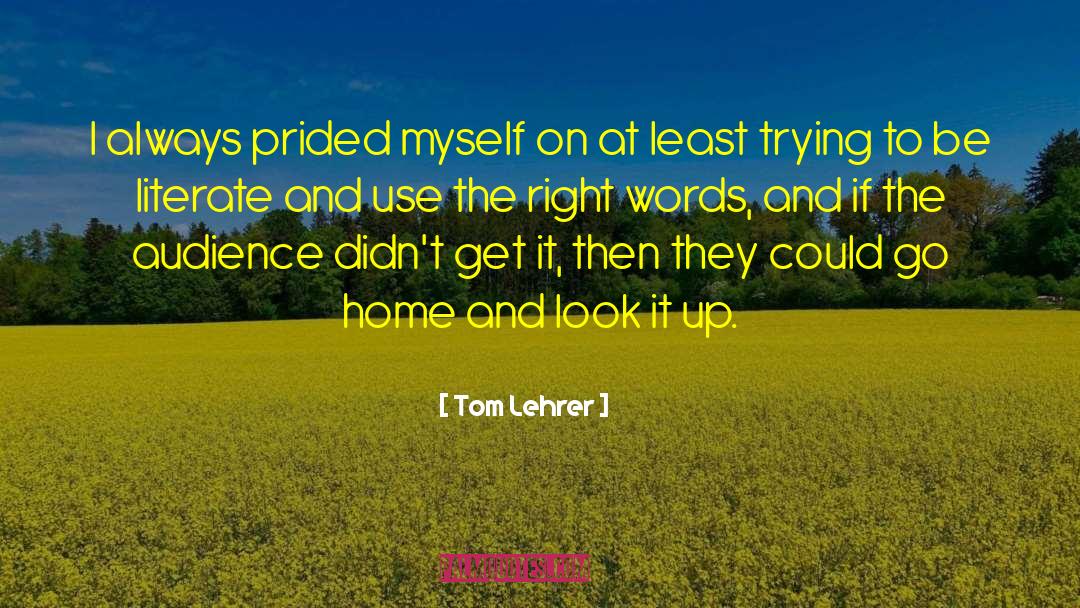 Tom Lehrer Quotes: I always prided myself on