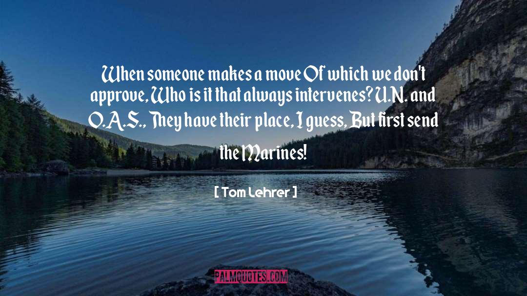 Tom Lehrer Quotes: When someone makes a move