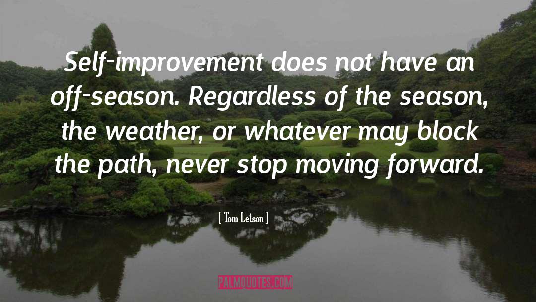 Tom Letson Quotes: Self-improvement does not have an