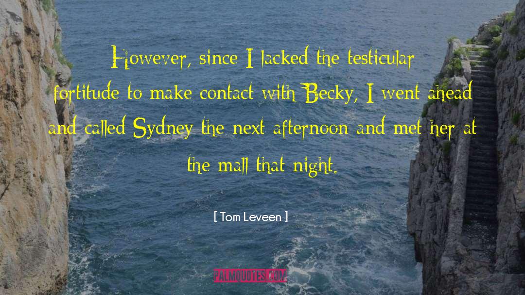 Tom Leveen Quotes: However, since I lacked the
