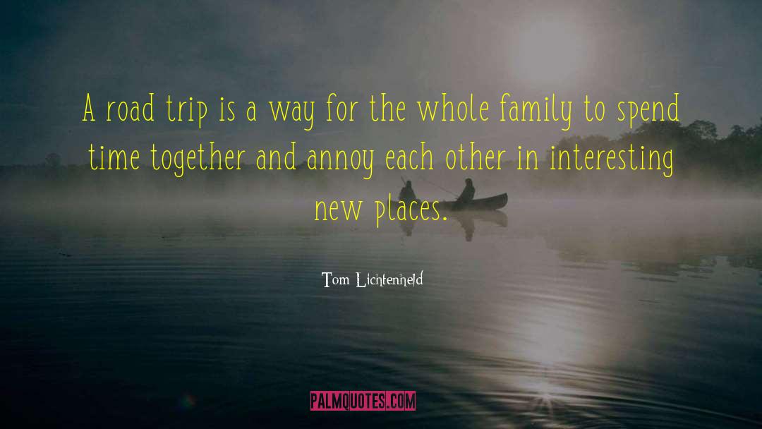 Tom Lichtenheld Quotes: A road trip is a