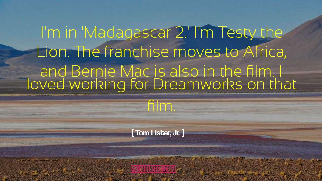 Tom Lister, Jr. Quotes: I'm in 'Madagascar 2.' I'm