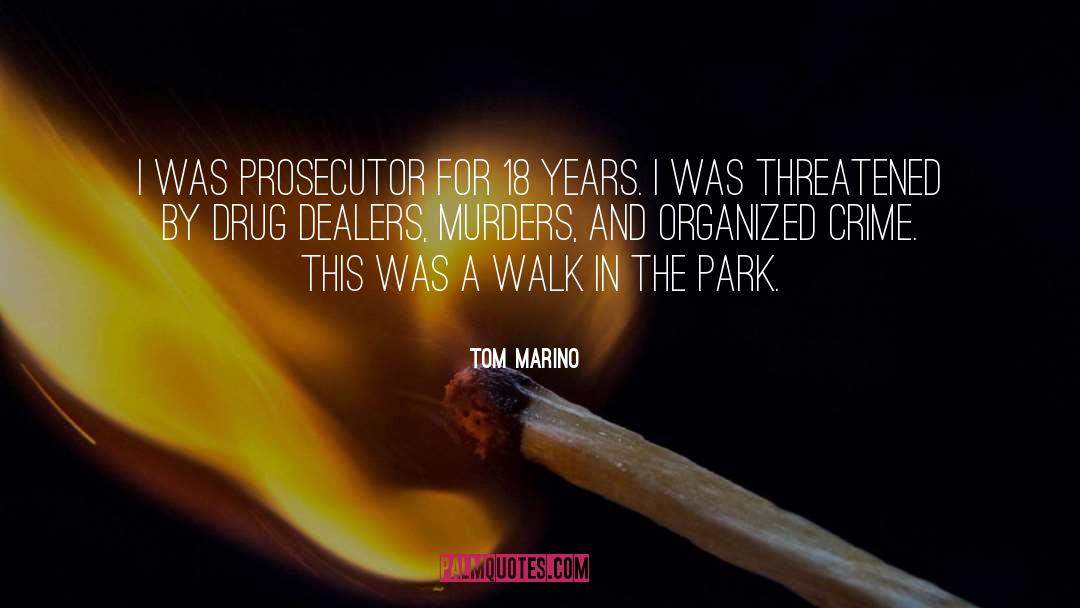 Tom Marino Quotes: I was prosecutor for 18