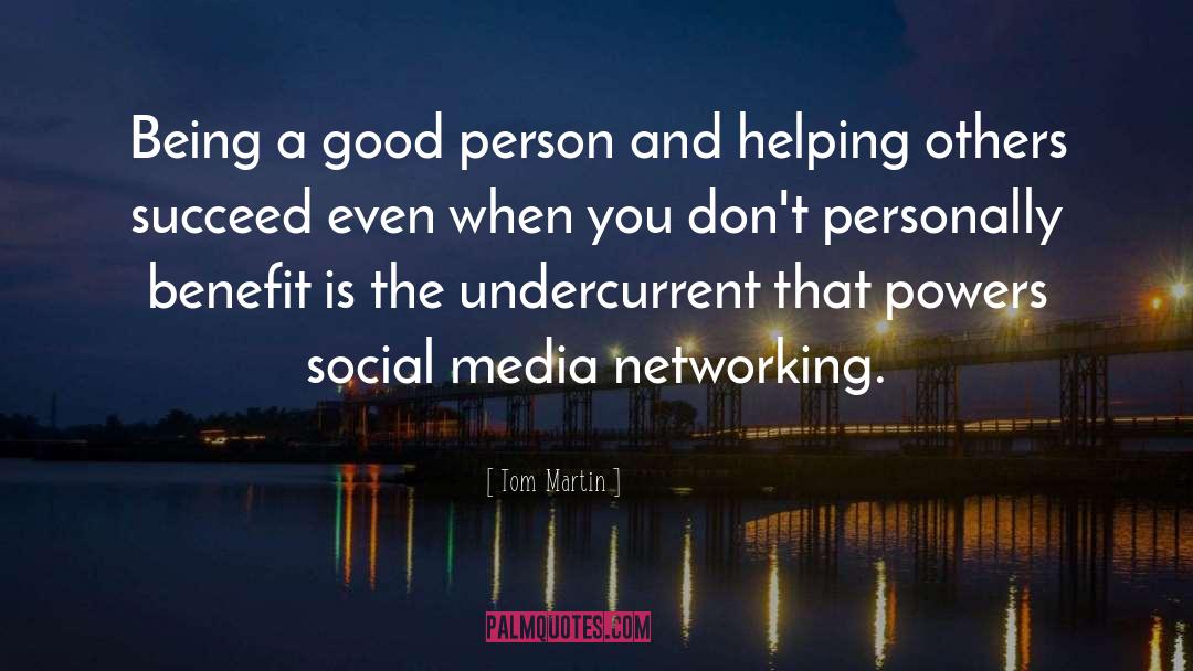 Tom Martin Quotes: Being a good person and