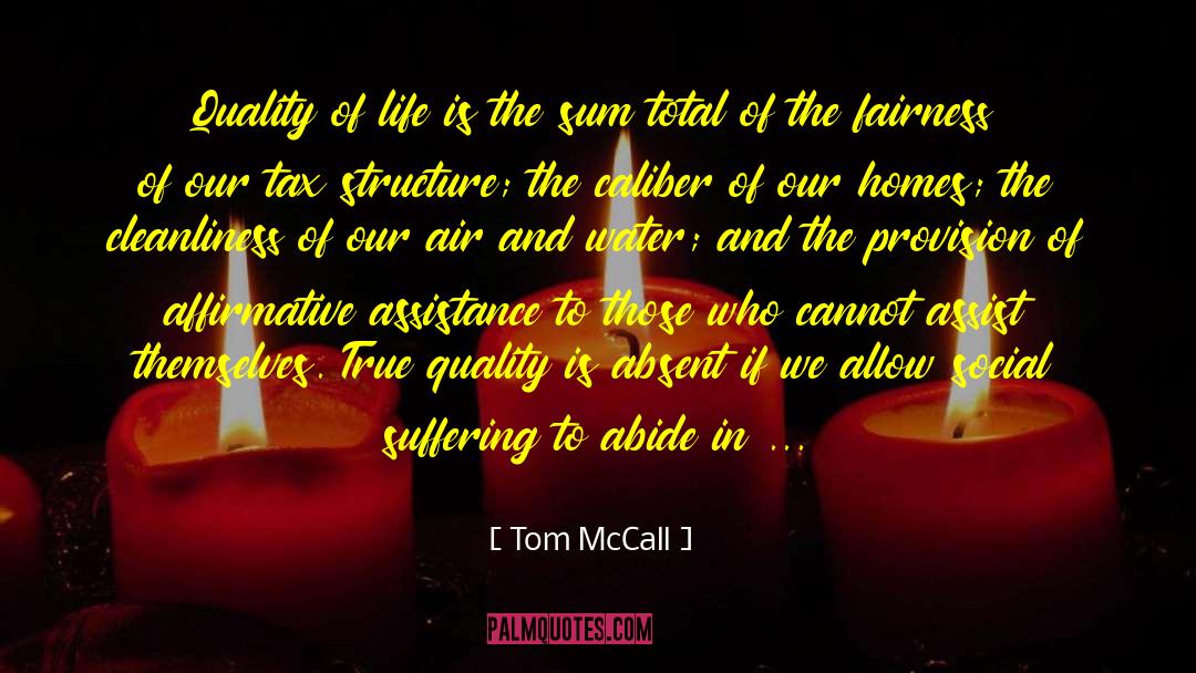 Tom McCall Quotes: Quality of life is the