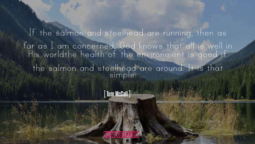 Tom McCall Quotes: If the salmon and steelhead