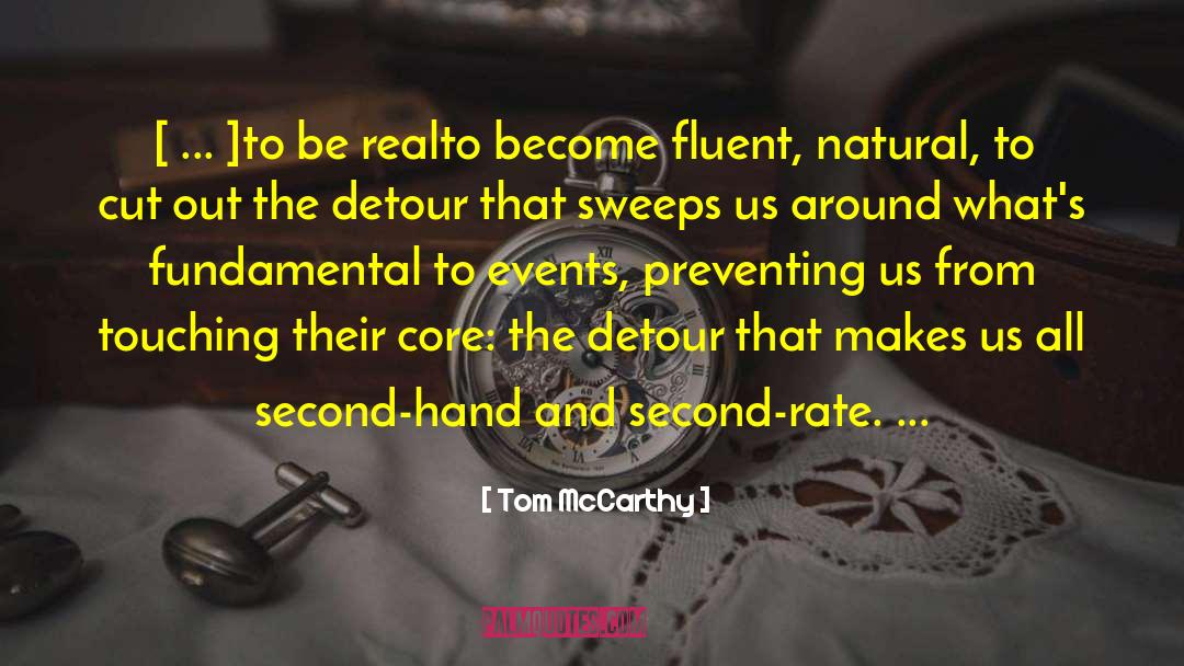 Tom McCarthy Quotes: [ ... ]to be real<br>to