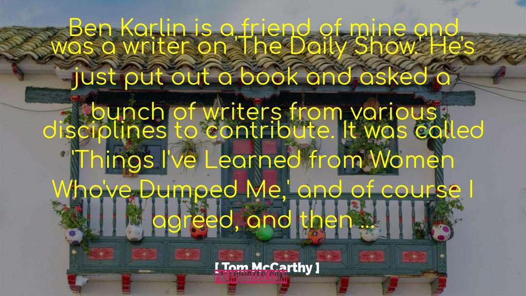 Tom McCarthy Quotes: Ben Karlin is a friend