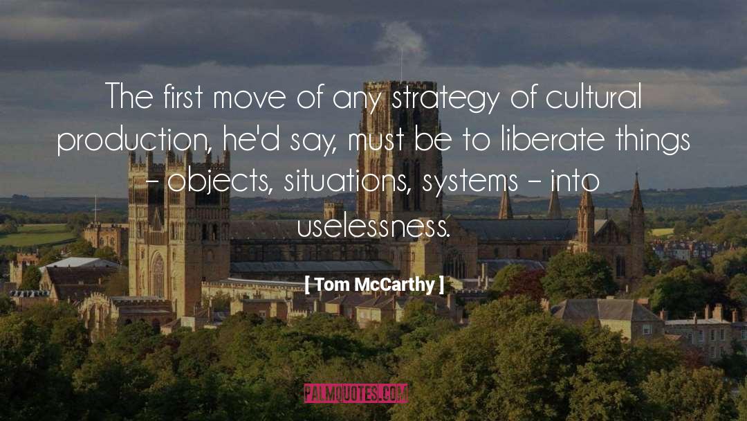 Tom McCarthy Quotes: The first move of any